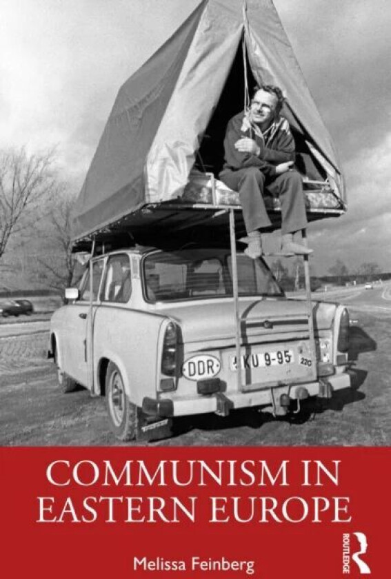 Communism in Eastern Europe av Melissa (Rutgers University of New Jersey USA) Feinberg