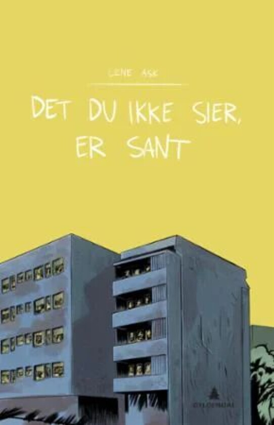 Det du ikke sier, er sant av Lene Ask