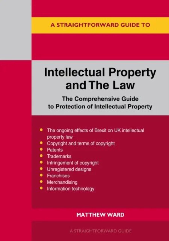 A Straightforward Guide To Intellectual Property And The Law av Matthew Ward