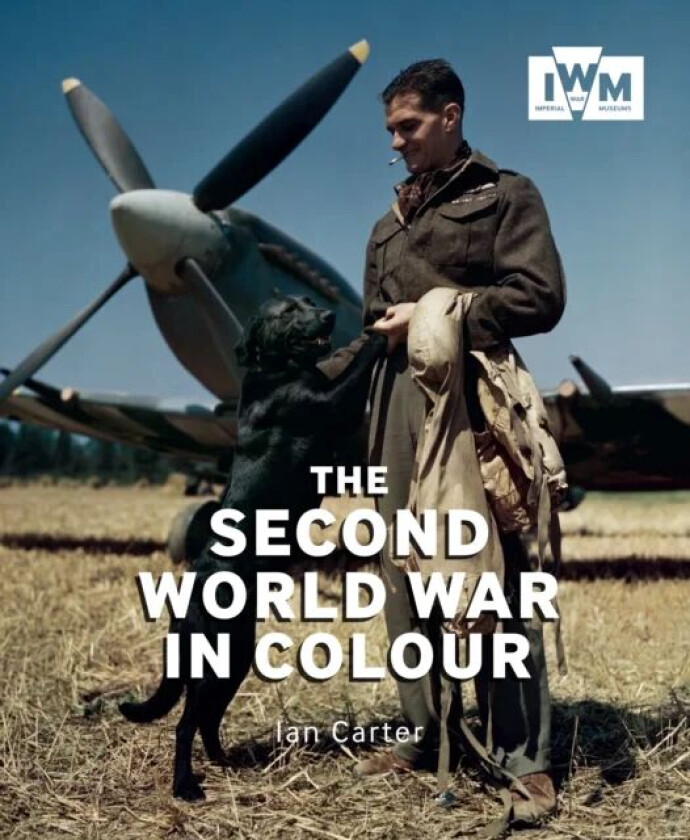 The Second World War in Colour av Ian Carter