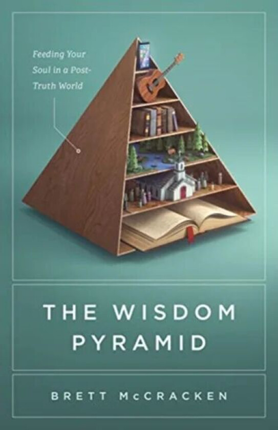 The Wisdom Pyramid av Brett McCracken