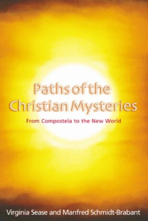 Paths of the Christian Mysteries av Virginia Sease, Manfred Schmidt-Brabant