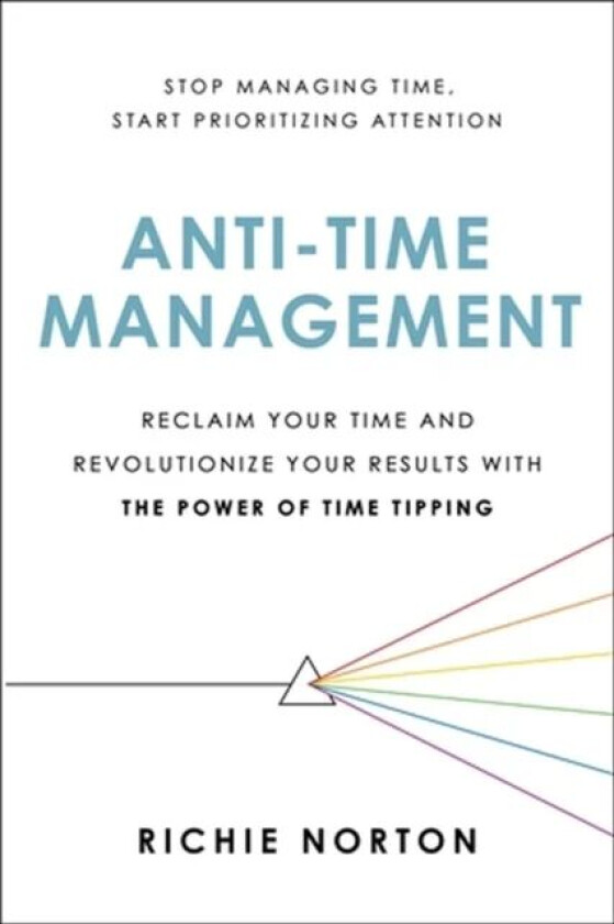 Anti-Time Management av Richie Norton
