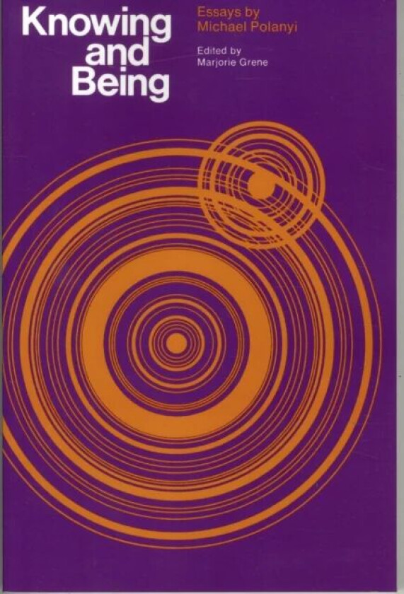 Knowing and Being av Michael Polanyi