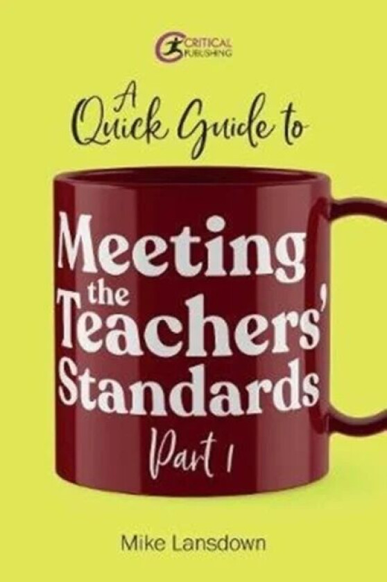 A Quick Guide to Meeting the Teachers' Standards Part 1 av Mike Lansdown