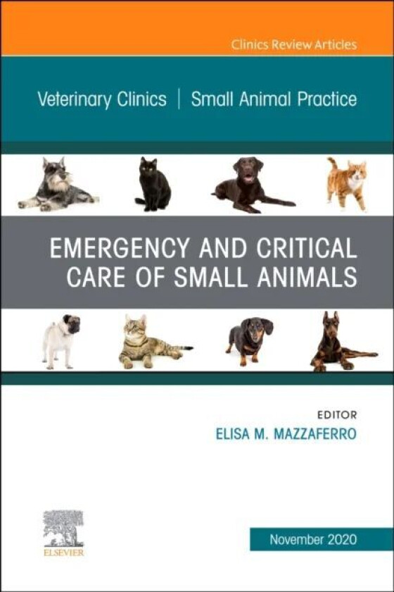 Emergency and Critical Care of Small Animals, An Issue of Veterinary Clinics of North America: Small