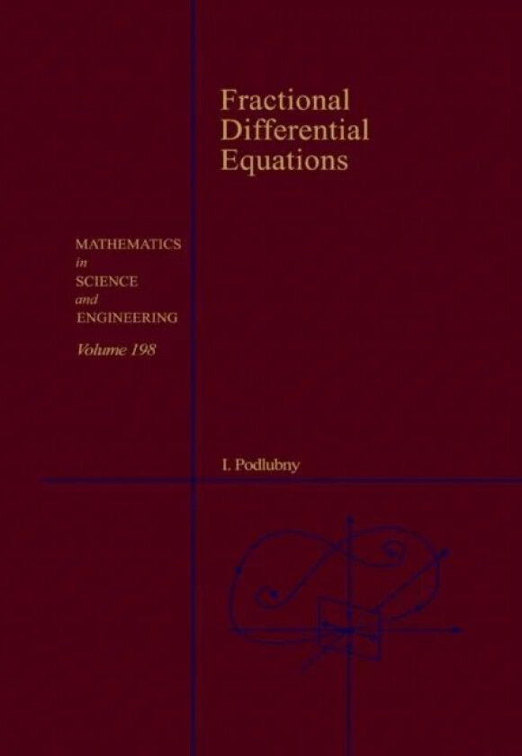 Fractional Differential Equations av Igor (Technical University of Kosice Slovak Republic) Podlubny
