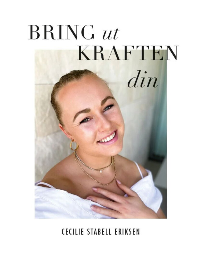 Bring ut kraften din av Cecilie Stabell Eriksen - Personlig Signert