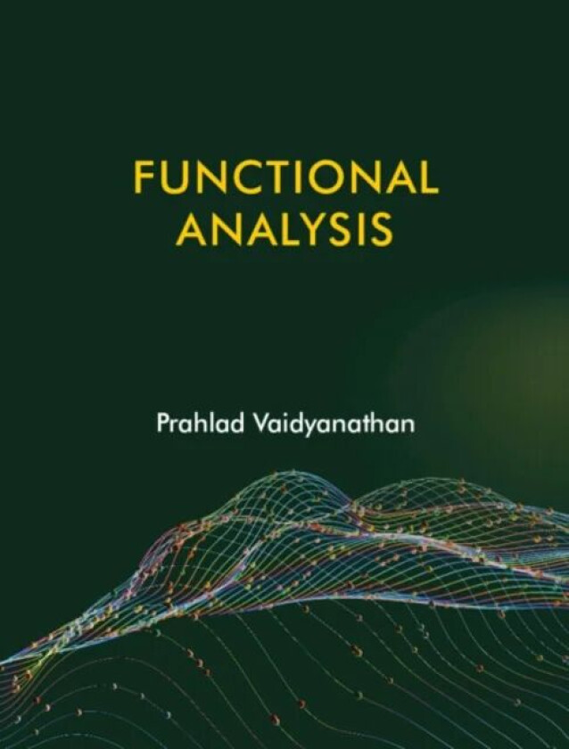 Functional Analysis av Prahlad (Indian Institute of Science Education and Research Bhopal) Vaidyanathan