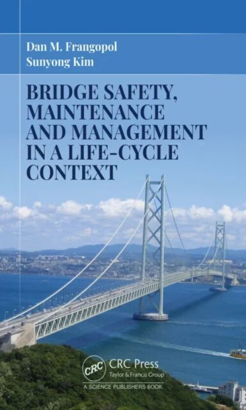 Bridge Safety, Maintenance and Management in a Life-Cycle Context av Dan M. (University of Illinois at Urbana-Champaign IL USA) Frangopol, Sunyong Kim