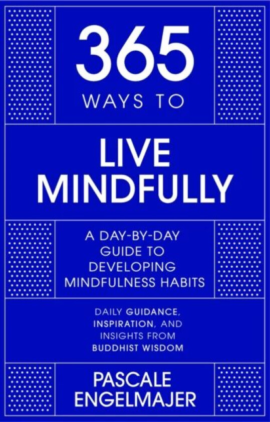 365 Ways to Live Mindfully av Pascale Engelmajer