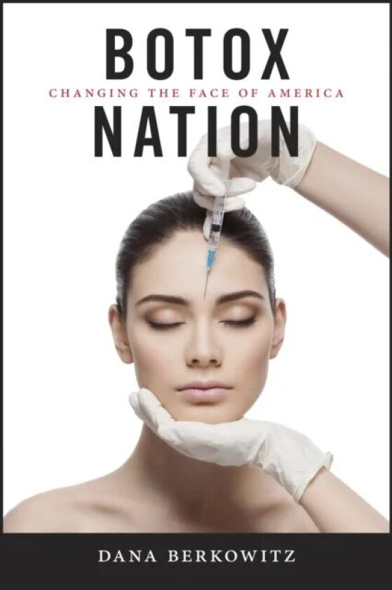Botox Nation av Dana Berkowitz