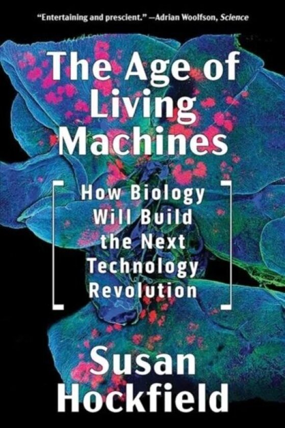 The Age of Living Machines av Susan Hockfield