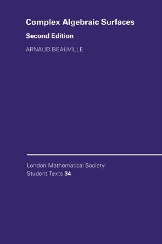 Complex Algebraic Surfaces av Arnaud (Universite de Paris XI) Beauville