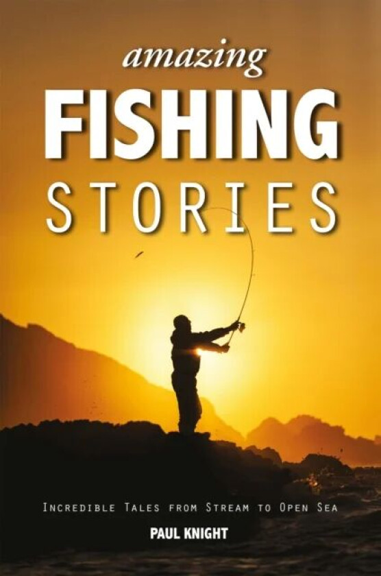 Amazing Fishing Stories av Paul Knight