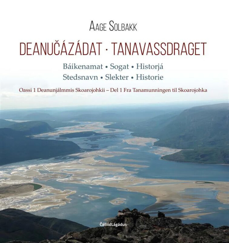 Deanu¿ázádat = Tanavassdraget : stedsnavn - slekter - historie. Del 1 Fra Tanamunningen til Skoarojo av Aage Solbakk