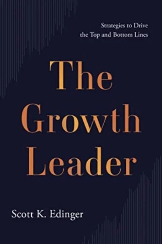 The Growth Leader av Scott K Edinger