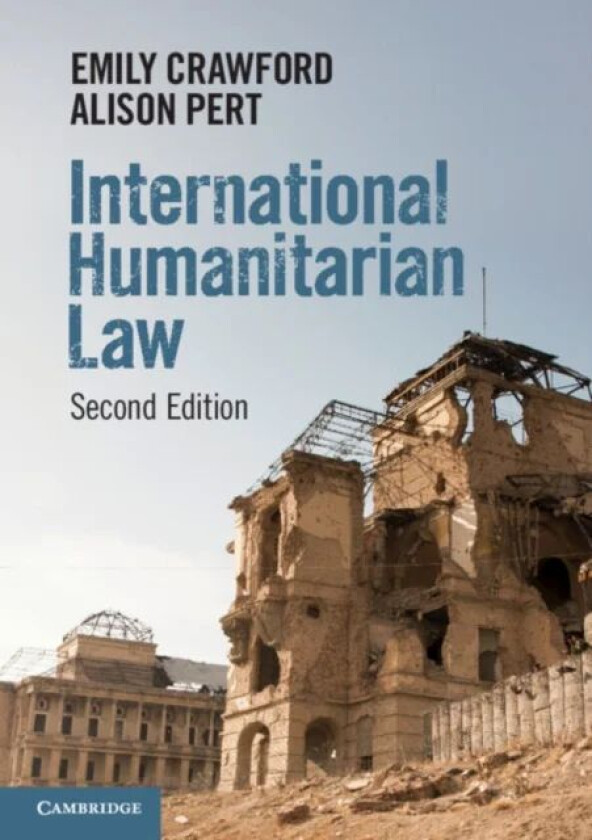 International Humanitarian Law av Emily (University of Sydney) Crawford, Alison (University of Sydney) Pert