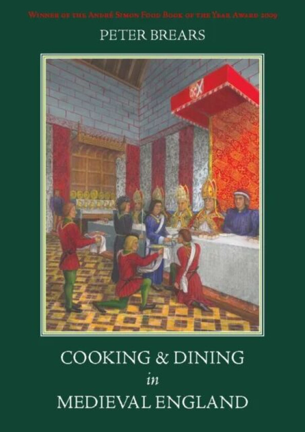Cooking and Dining in Medieval England av Peter Brears