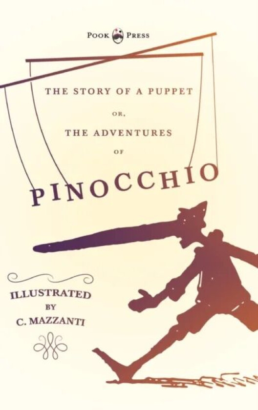 The Story of a Puppet - Or, The Adventures of Pinocchio - Illustrated by C. Mazzanti av Carlo Collodi