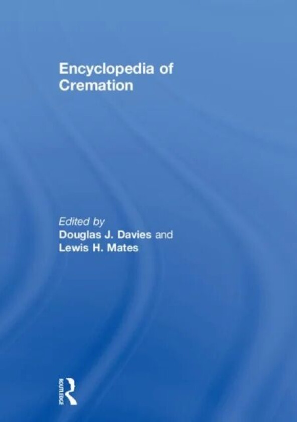 Encyclopedia of Cremation av Lewis H. Mates
