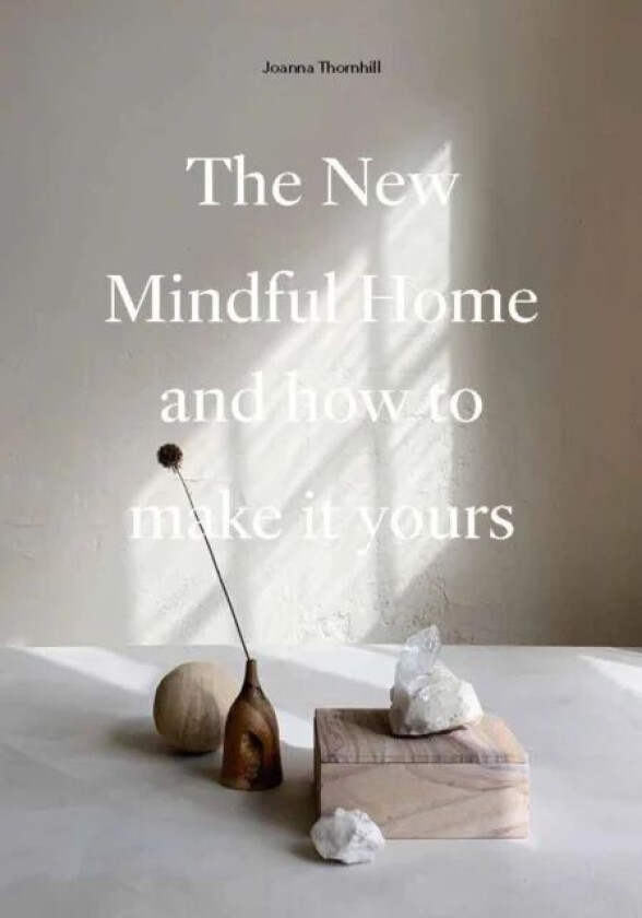 The New Mindful Home av Joanna Thornhill