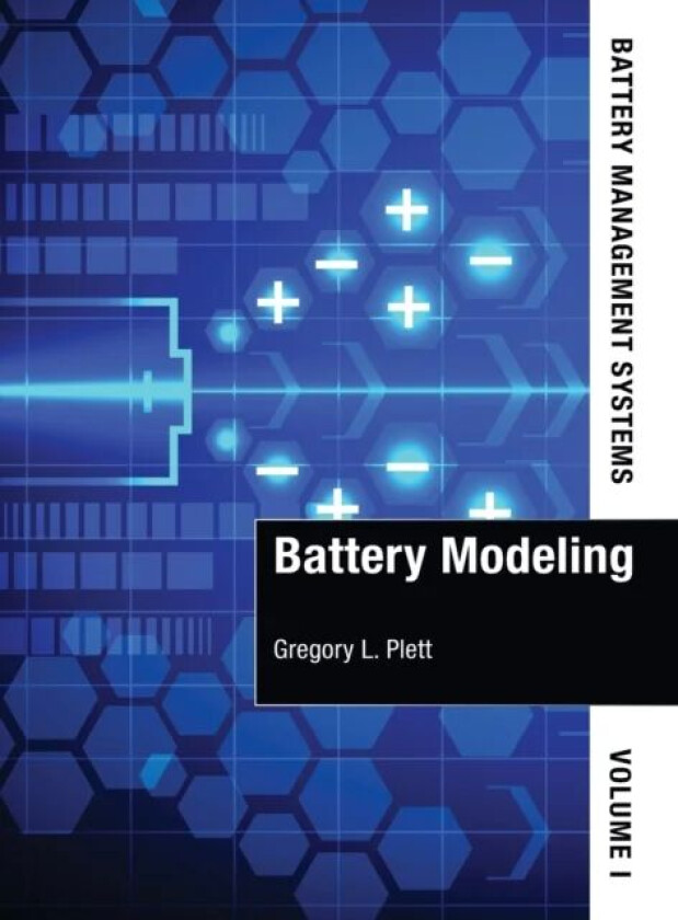 Battery Management Systems, Volume I: Battery Modeling av Gregory Plett