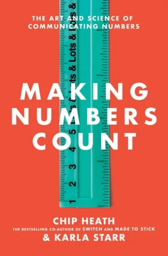 Making Numbers Count av Chip Heath, Karla Starr