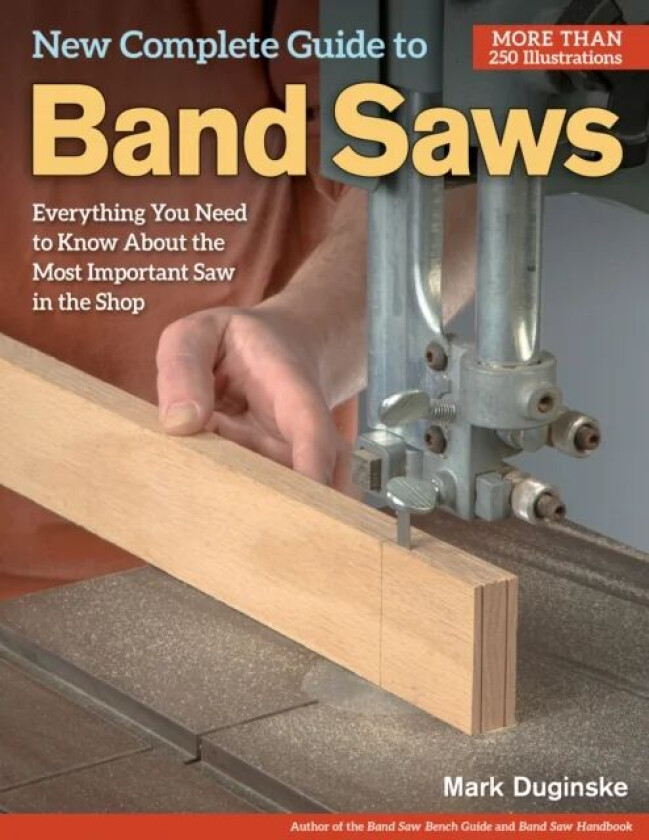 New Complete Guide to Band Saws av Mark Duginske