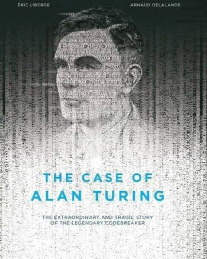 The Case Of Alan Turing av Eric Liberge, David Homel