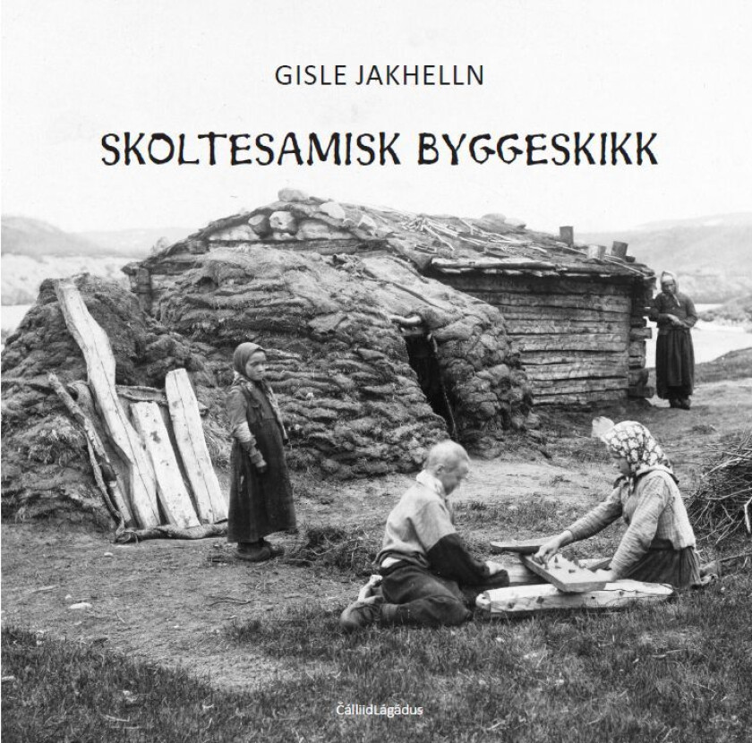 Skoltesamisk byggeskikk av Gisle Jakhelln