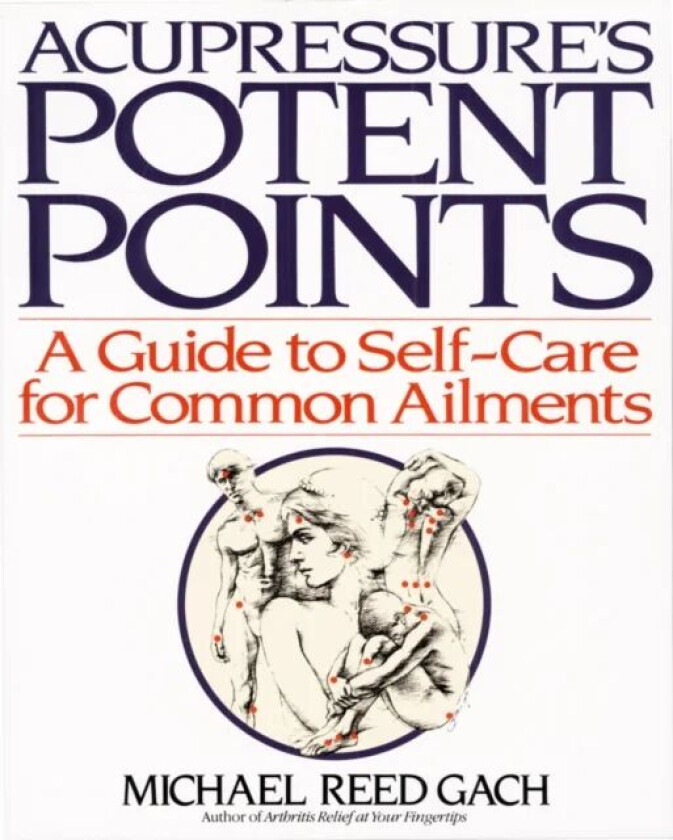 Acupressure's Potent Points av Michael Reed Gach