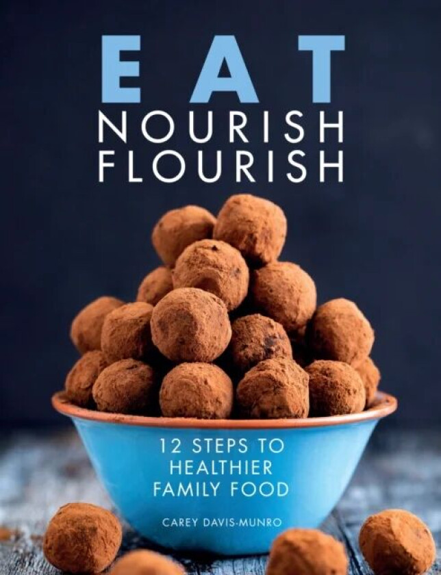 Eat Nourish Flourish av Carey Davis-Munro