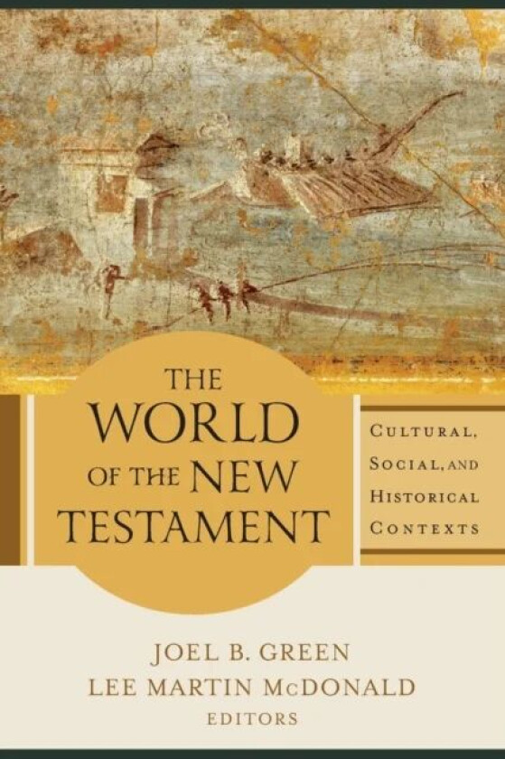 The World of the New Testament ¿ Cultural, Social, and Historical Contexts av Joel B. Green, Lee Martin Mcdonald