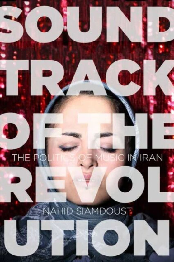 Soundtrack of the Revolution av Nahid Siamdoust