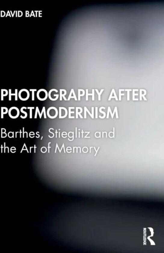 Photography after Postmodernism av David Bate