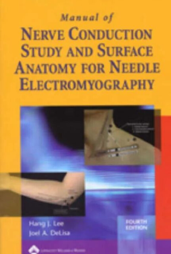 Manual of Nerve Conduction Study and Surface Anatomy for Needle Electromyography av Hang J. Lee, Joel A. DeLisa