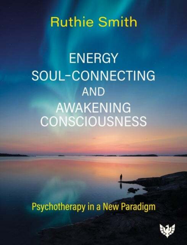 Energy, Soul-Connecting and Awakening Consciousness av Ruthie UKCP registered ACEP member Smith