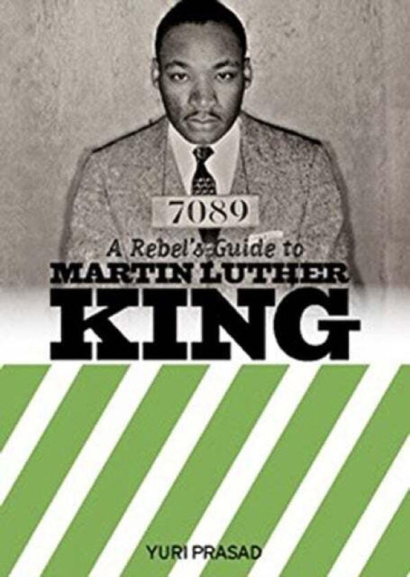 A Rebel's Guide to Martin Luther King av Yuri Prasad