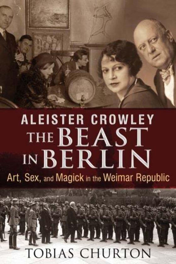 Aleister Crowley: The Beast in Berlin av Tobias Churton