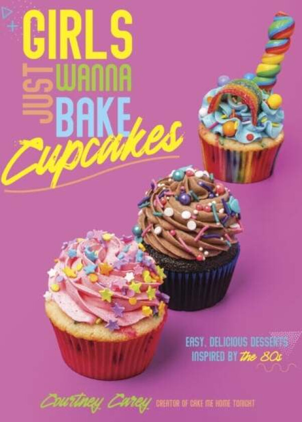 Girls Just Wanna Bake Cupcakes av Courtney Carey