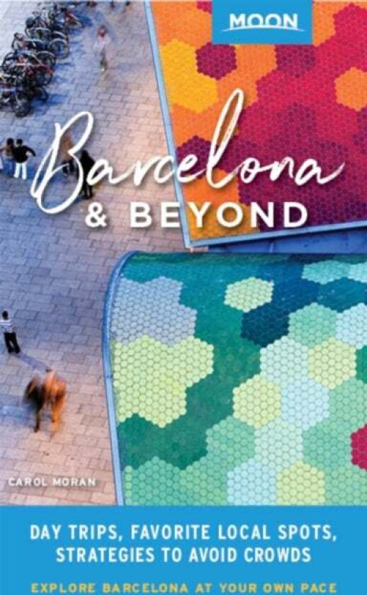 Moon Barcelona & Beyond (First Edition) av Carol Moran