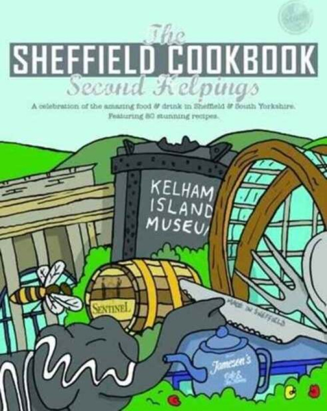 The Sheffield Cook Book: Second Helpings av Kate Eddison