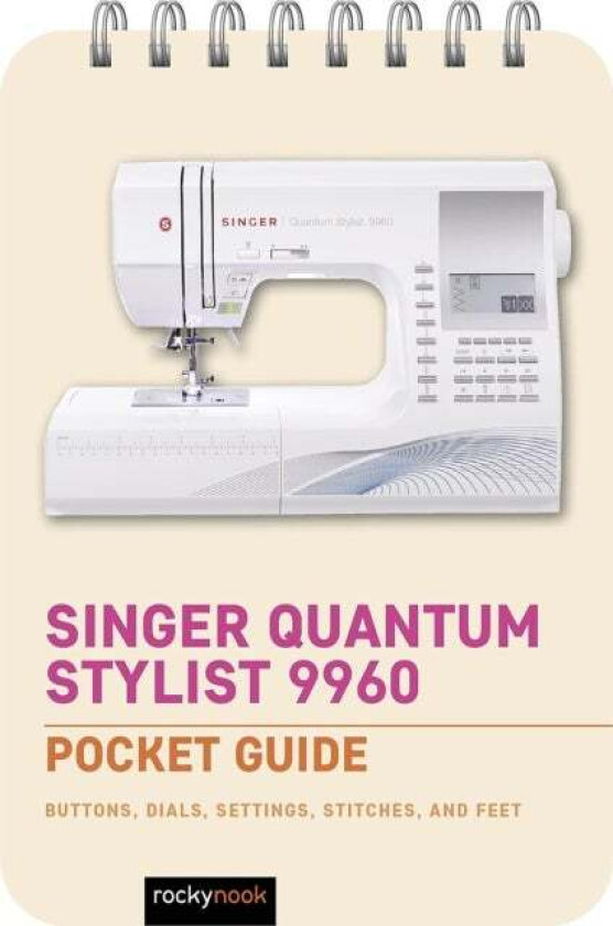 Singer Quantum Stylist 9960: Pocket Guide av Rocky Nook