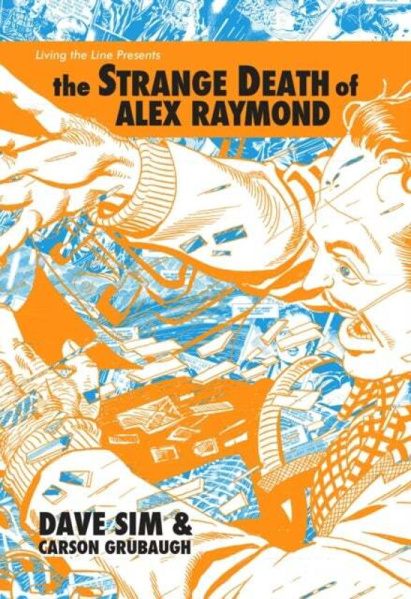 The Strange Death of Alex Raymond av Dave Sim, Carson Grubaugh