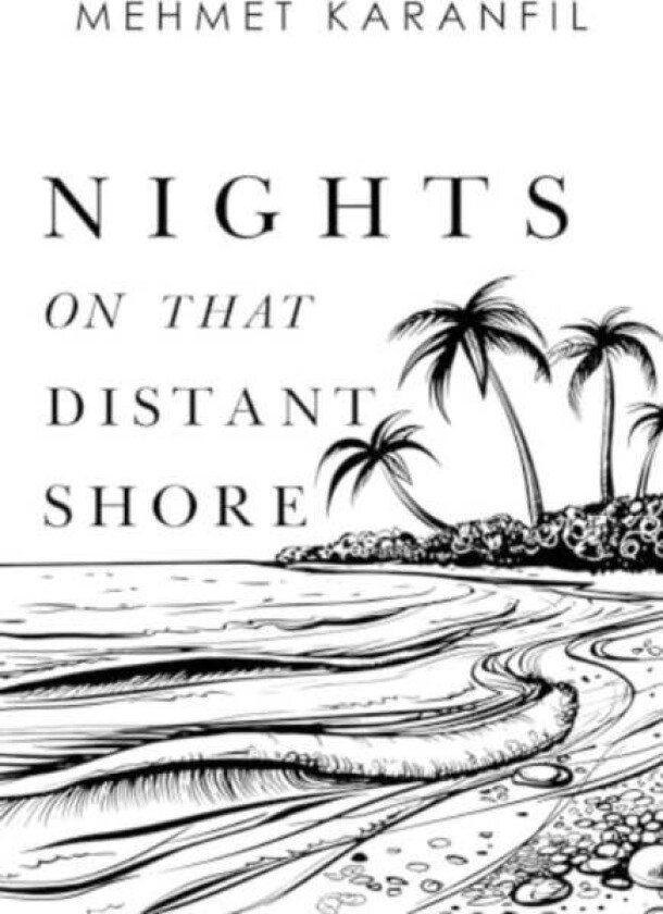 Nights on that Distant Shore av Mehmet Karanfil