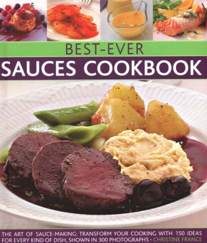 Best-Ever Sauces Cookbook av Christine France