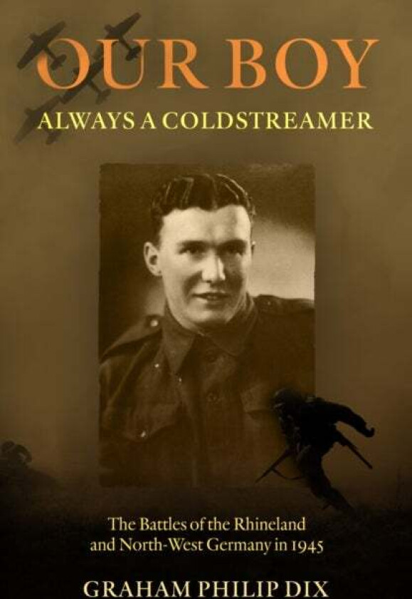 Our Boy ¿ Always a Coldstreamer av Graham Philip Dix
