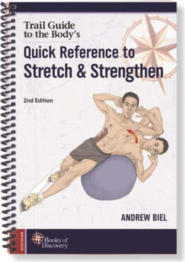 Trail Guide to the Body's Quick Reference to Stretch and Strengthen av Andrew Biel