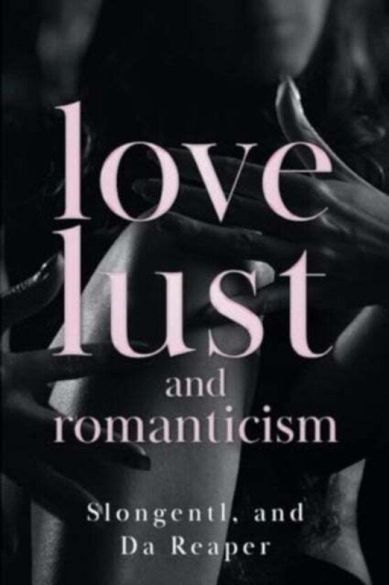 Love, Lust, and Romanticism av Slongentl and Da Reaper